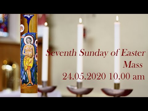 Seventh Sunday of Easter 24.05.2020 10.00 am at St Francis de Sales Tottenham