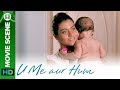 Piya Might Hurt The Baby U Me Aur Hum