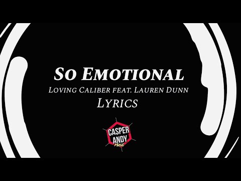 SO EMOTIONAL | Loving Caliber feat. Lauren Dunn | Lyrics- Pop