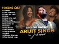 Best Of Arijit Singh Arijit Singh Hindi Romantic Songs Arijit Singh All Hits Songs Jukebox