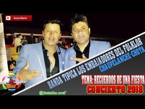 B T Los Embajadores de Chaupelanche - Recuerdos de Una Fiesta (Concierto 2018)
