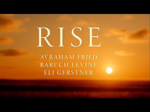 "RISE!" Avraham Fried, Eli Gerstner & Baruch Levine (The Chizuk Project) - Lyric Video