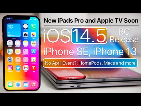 New iPads soon, iOS 14.5 RC, iPhone 13, iPhone SE, April Apple Event and more