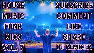 Download lagu HOUSE MUSIC FUNK MIXX VOL. 7 - DJ REMIXER ( 🙏🙏🙏 ) mp3