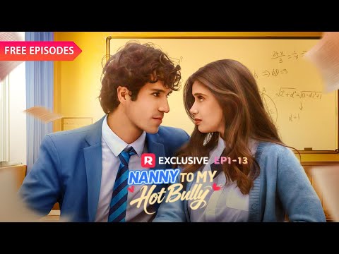 Nanny to My Hot Bully EP1-13 | New Release | ReelShort