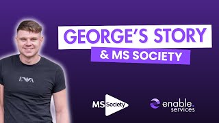 enable Charity of the Year 2025 - MS Society, supporting George