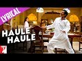 Lyrical: "Haule Haule" - Full Song with Lyrics - Rab ...