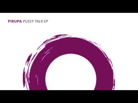Pirupa   Pussy Makes You Blind Original Mix HD