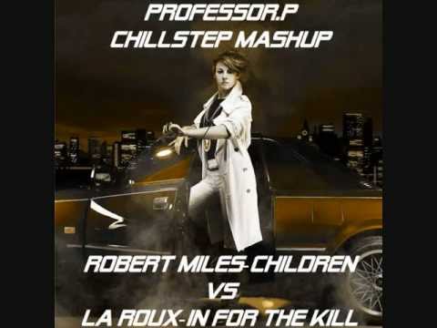 Robert Miles-Children VS La Roux-In For The Kill (Professor.P Chillstep Mashup)