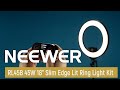 Introducing the NEEWER RL45B 45W 18 Slim Edge Lit Ring Light Kit