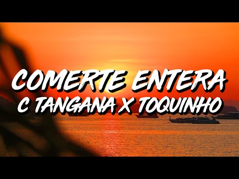 C. Tangana x Toquinho - Comerte Entera (Letra/Lyrics)