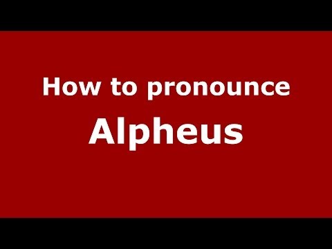 How to pronounce Alpheus (Greek/Greece) - PronounceNames.com