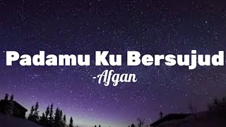 Download lagu Afgan - Padamu Ku Bersujud ( Lirik ) mp3