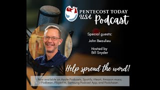 The Pentecost Today Podcast- Episode with John Beaulieu