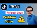 TikTok Referral Code Problem Solve TikTok Invite Code Problem Solve TikTok Refer Problem