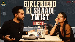 Girlfriend Ki Shaadi Twist Episode 2  Funny Couple