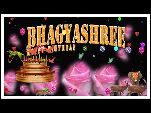 BHAGYASHREE HAPPY BIRTHDAY TO YOU
