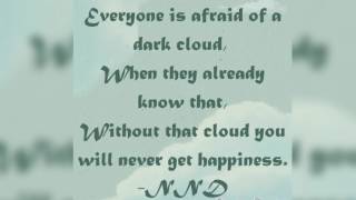 Don't be afraid of the dark clouds...