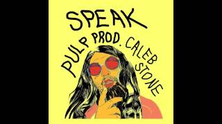 SPEAK - PULP (prod Caleb Stone)