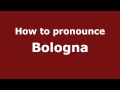 How to Pronounce Bologna - PronounceNames.com