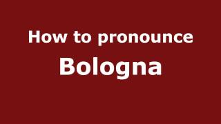 How to pronounce Bologna
