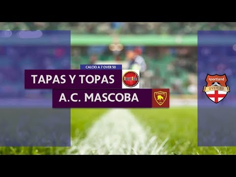 TAPAS Y TOPAS vs AC MASCOBA - Campionato C7 Over 50