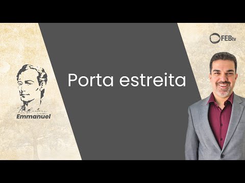 Porta estreita | Reflexões com Emmanuel - Saulo Cesar