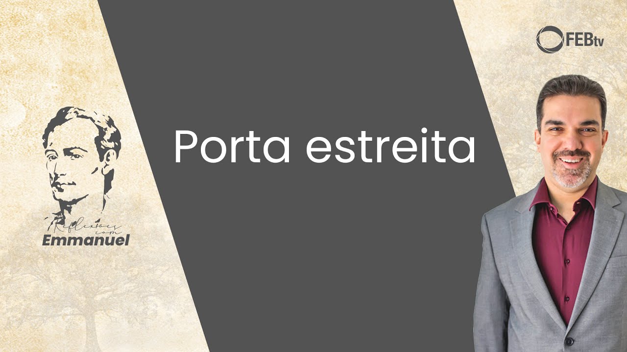 Porta estreita | Reflexões com Emmanuel - Saulo Cesar
