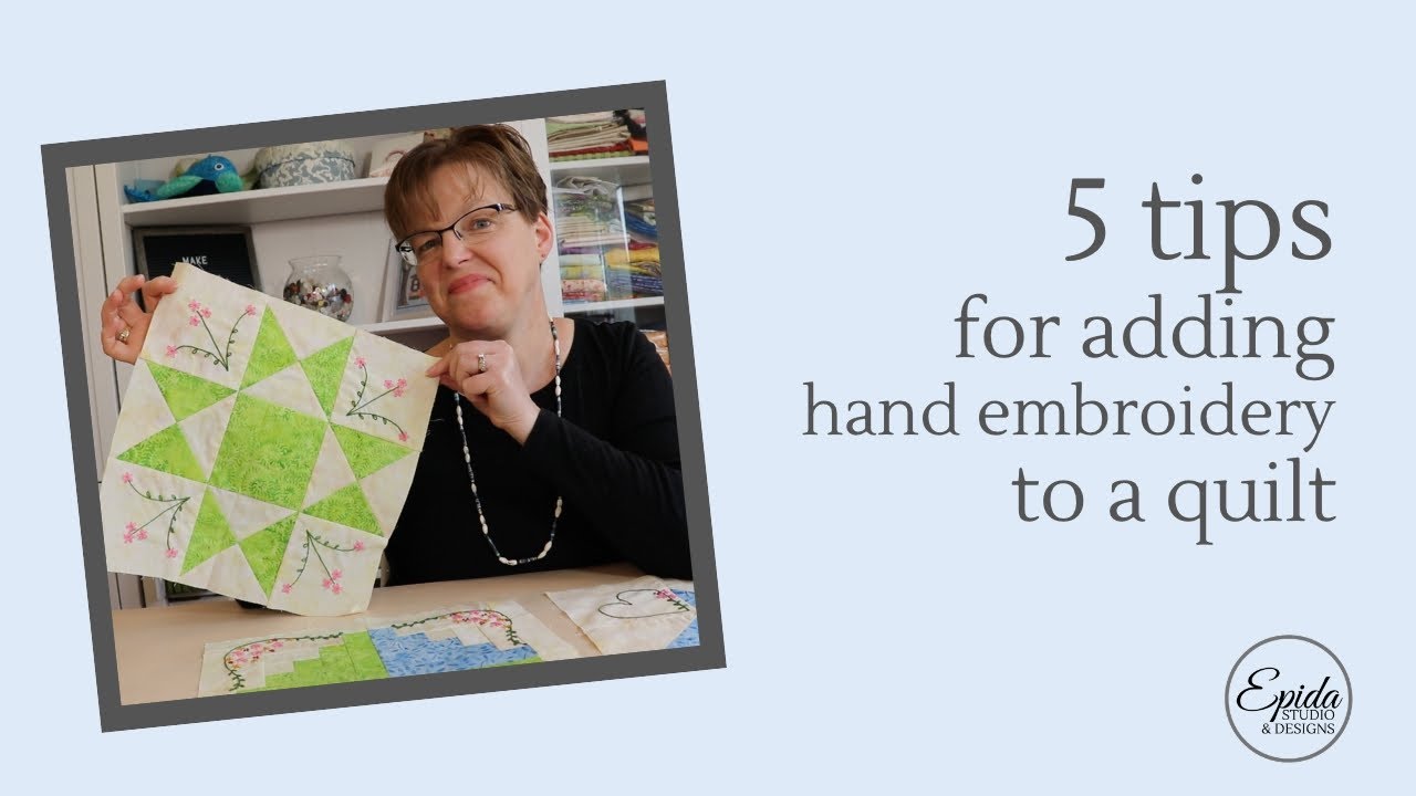 Five tips for adding embroidery to a quilt