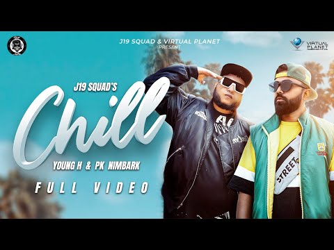 CHILL - OFFICIAL VIDEO | J19 SQUAD | YOUNG H | PK NIMBARK | LATEST DESI HIP HOP SONG 2022