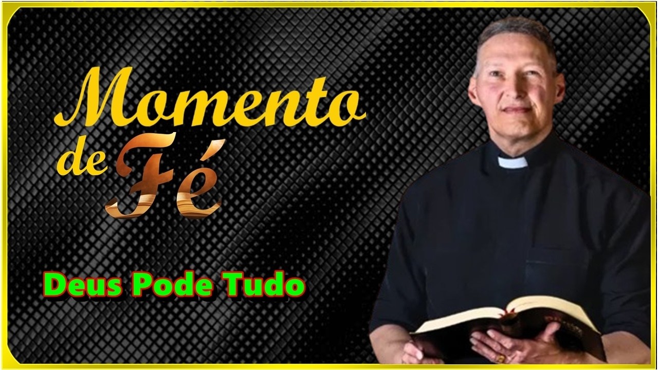 Momento de Fé - Padre Marcelo Rossi  -  Deus Pode Tudo