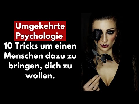 Umgekehrte Psychologie: 10 Tricks um einen Menschen dazu zu bringen, dich zu wollen.