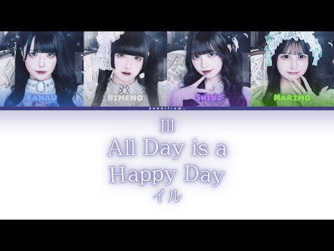 Ill (イル) 'All Day is a Happy Day' (Color Coded Lyrics Kan/Rom/Eng)