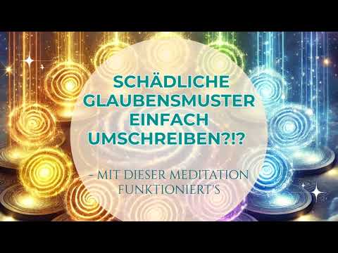 Simply rewrite harmful belief patterns?!? - This meditation works