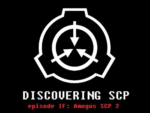 Discovering SCP Episode IF: Amogus SCP 2