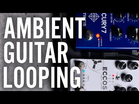 How I Create Soundscapes // Ambient Guitar Looping w/ Mercury7, Eccos, Tensor [Stereo]
