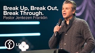 Break Up, Break Out, Break Through. | Pastor Jentezen Franklin