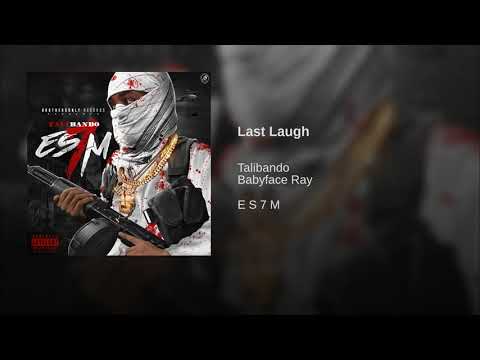 Talibando x babyface ray - Last laugh Prod by @Dodbh