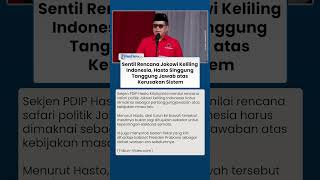 Sentil Rencana Jokowi Keliling Indonesia, Hasto Singgung Tanggung Jawab atas Kerusakan Sistem