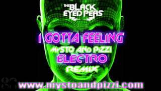 Black Eyed Peas-I Gotta Feelin (Mysto & Pizzi Electro Remix)