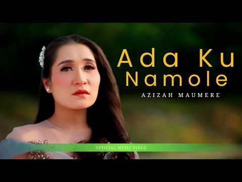 Azizah Maumere - Ada Ku Namole (Official Music Video)