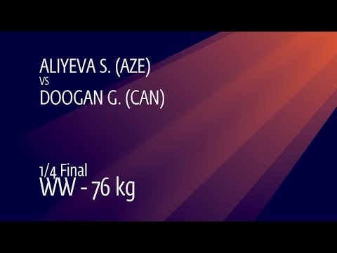 1/4 WW - 76 kg: S. ALIYEVA (AZE) v. G. DOOGAN (CAN)