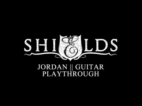 SHIELDS || JORDAN GUITAR PLAYTHROUGH