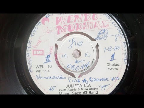 MIGORI SECO 43.JULIETA C A.BY MUSA OLWETE & CALFA ABAITIC..WENDO MODHIAL 16 SIDE A