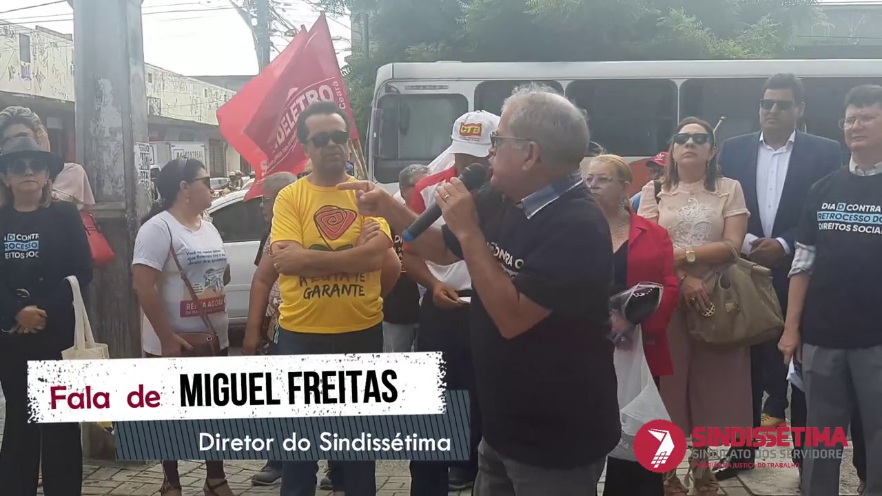 Palavra do Diretor do Sindissétima, Miguel Freitas no Dia D Contra o Retrocesso dos Direitos Sociais