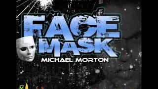 MICHAEL MORTON - FACE MASK (ROUGH MIX) - AFTERLIFE RIDDIM [JULY 2013]
