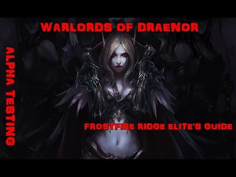 WoD Alpha- Frostfire Ridge  Elite's Guide.