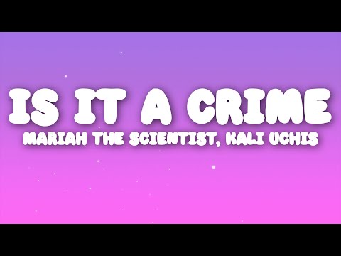 Mariah the Scientist, Kali Uchis - Is It a Crime (Lyrics)