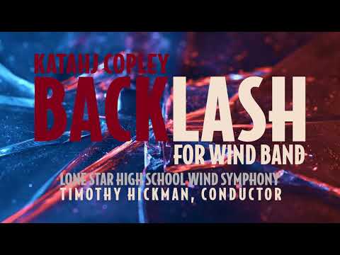 Katahj Copley - BACKLASH | Lone Star HS Wind Symphony