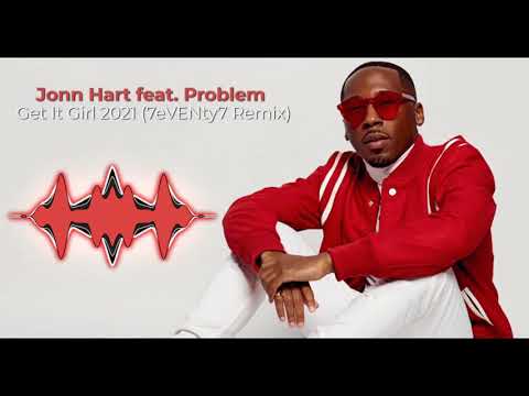 Jonn Hart feat. Problem - Get It Girl 2021 (77 Remix)